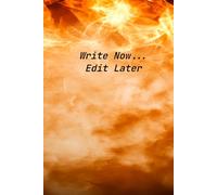 Write Now… Edit Later