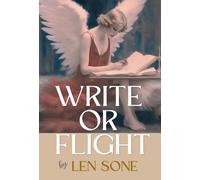 Write Or Flight: The Writer's Guide To Ending Procrastination, Building A Consistent Writing Practice, And Finally Completing Your Book (Dust Jacket Hardcover) Paperback By Len Sone