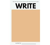 Write: Tell the story of your future with tales from your past