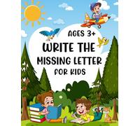 Write the Missing Letter for Kids Ages 3+: Children's Educational Games Book to Improve Spelling, Vocabulary and Early Literacy Skills with 500+ Common Words. (Volume 3)