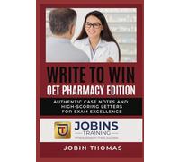 Write to Win: OET Pharmacy Edition: Authentic Case Notes and High-Scoring Letters for Exam Excellence
