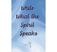 Write What the Spirit Speaks: A Lined Notebook for Listening, Writing, and Trusting God
