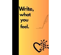 "Write, what you feel. ": Daily journal ; Diary ; Best gift for friends and family. "A portable space to express your heart, one page at a time. "