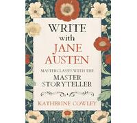 Write with Jane Austen: Masterclasses with the Master Storyteller