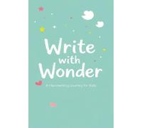 Write with Wonder: A Fun and Inspiring Handwriting Workbook for Kids to Learn Letters, Practice Writing, and Build Confidence