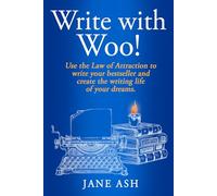 Write with Woo!: Use the Law of Attraction to write your bestseller and create the writing life of your dreams!