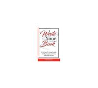 Write Your Book: A 30-Day Writing Guide To Sharing Your Story With The World Paperback By Var Kelly