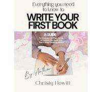 Write Your First Book: Everything You Need to Know