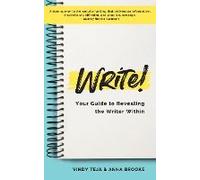 Write! Your Guide To Revealing The Writer Within