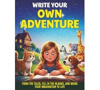 Write Your Own Adventure: "Finish the tale, fill in the blanks, and bring your imagination to life."