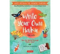 Write Your Own Haiku: Write Poetry in the Japanese Tradition