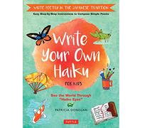 Write Your Own Haiku: Write Poetry in the Japanese Tradition