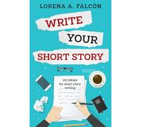 Write your short story: 101 ideas for short story writing