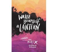 Write Yourself A Lantern: A Journal Inspired By The Poet X