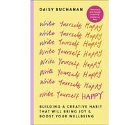 Write Yourself Happy Building a Creative Habit That Will Bring Joy and Boost Your Wellbeing - Daisy Buchanan - DK RED - ebook (ePub) - Livre