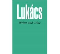 Writer and Critic by Georg Lukacs Georg Lukacs (Auteur)