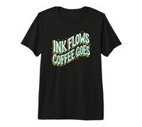 Writer Ink Flows Coffee Goes Author Illustrator T-Shirt Haut de Gamme