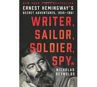 Writer, Sailor, Soldier, Spy: Ernest Hemingway's Secret Adventures, 1935-1961 - [Version Originale] Inconnu (Auteur)