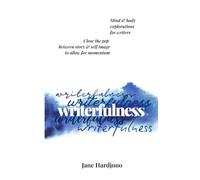 Writerfulness: Mind & body explorations for writers