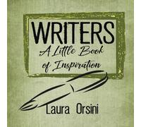 WRITERS A Little Book of Inspiration