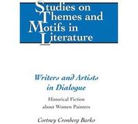 Writers And Artists In Dialogue: Historical Fiction About Women Painters (Studies On Themes And Motifs In Literature) (Hardcover) Cortney Cronberg Barko, (Auteur)