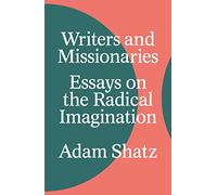 Écrivains et missionnaires : Essais sur l'imagination radicale