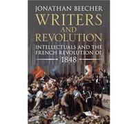 Writers and Revolution by Beecher & Jonathan University of California & Santa Cruz Beecher Jonathan University of California Santa Cruz (Auteur)