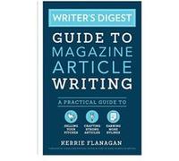 Writer's Digest Guide to Magazine Article Writing: A Practical Guide to Selling Your Pitches, Crafting Strong Articles, & Earning More Bylines - [Version Originale] Inconnu (Auteur)
