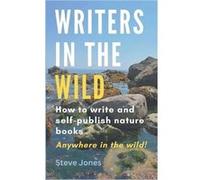 Writers in the Wild - Steve Jones - Draft2Digital - Livre en Anglais Steve JonesSteve Jones (Auteur)