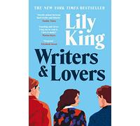 Writers & Lovers: Funny yet heartbreaking, the perfect read for fans of One Day and Normal People