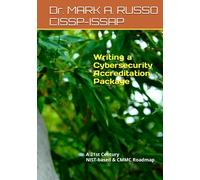 Writing a Cybersecurity Accreditation Package: A 21st Century NIST-based & CMMC Roadmap