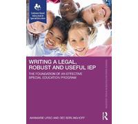 Writing a Legal, Robust and Useful Iep: The Foundation of an Effective Special Education Program