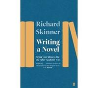 Writing a Novel: Bring Your Ideas To Life The Faber Academy Way - [Livre en VO] Richard Skinner (Auteur)