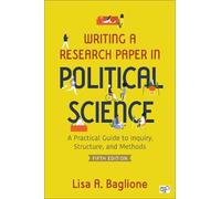 Writing a Research Paper in Political Science: A Practical Guide to Inquiry, Structure, and Methods