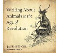 Writing about Animals in the Age of Revolution