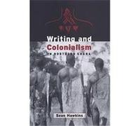 Writing and Colonialism in Northern Ghana, Anthropological Horizons Sean Hawkins (Auteur)