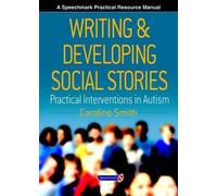 Writing and Developing Social Stories: Practical Interventions in Autism by Smith, Caroline(July 18, 2003) Spiral-bound