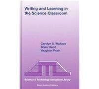 Writing and Learning in the Science Classroom, Science and Technology Education Library Carolyn S. Wallace, Brian Hand, Carolyns S. Wallace, Vaughan Prain (Auteur)