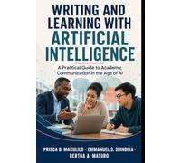 Writing and Learning with Artificial Intelligence: A Practical Guide to Academic Communication in the Age of AI