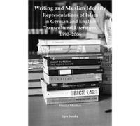 Writing and Muslim Identity Representations of Islam in German and English Transcultural Literature 19902006 by Frauke Matthes Frauke Matthes (Auteur)
