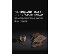 Writing and Power in the Roman World – Literacies and Material Culture – Cambridge University Press