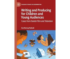 Writing and Producing for Children and Young Audiences: Cases from Danish Film and Television