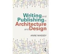 Writing and Publishing in Architecture and Design by Anne Massey Anne Massey (Auteur)