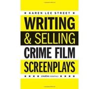 Writing and Selling: Crime Film Screenplays (Creative Essentials) - [Livre en VO] Karen Lee Street (Auteur)