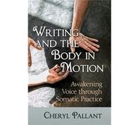 Writing and the Body in Motion by Cheryl Pallant Timothy Moss (Auteur)