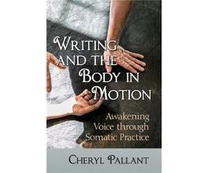 Writing and the Body in Motion by Cheryl Pallant Timothy Moss (Auteur)