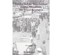 Writing and the West German Protest Movements The Textual Revolution by Mererid Puw Davies Mererid Puw Davies (Auteur)