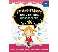 Writing and Tracing Workbook for Preschoolers: My First Practice Book for Pen Control, Simple Lines, Letters, Shapes, Animals, Numbers, and More - ... Fun Activities for School and Homeschooling!