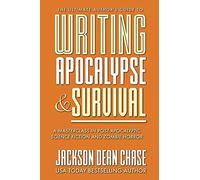 Writing Apocalypse and Survival: A Masterclass in Post-Apocalyptic Science Fiction and Zombie Horror