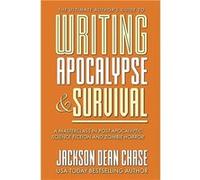 Writing Apocalypse and Survival A Masterclass in PostApocalyptic Science Fiction and Zombie Horror - Jackson Dean Chase - Amazon Digital Services LLC KDP Jackson Dean ChaseJackson Dean Chase (Auteur)
